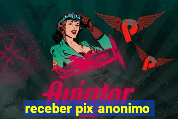 receber pix anonimo